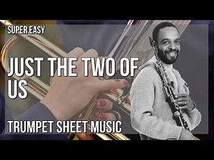 SUPER EASY Trumpet Sheet Music: How to play Just The Two of Us