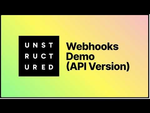 Unstructured Webhooks Demo (API Version)