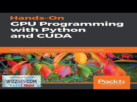 Hands On GPU Programming with Python and CUDA: Explore high performance parallel computing