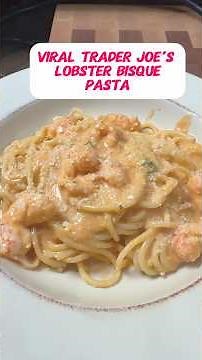 Viral Trader Joe’s Lobster Bisque Pasta