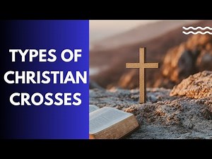 Types of Christian Crosses Explained