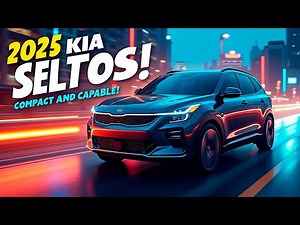 2025 Kia Seltos: Compact and Capable