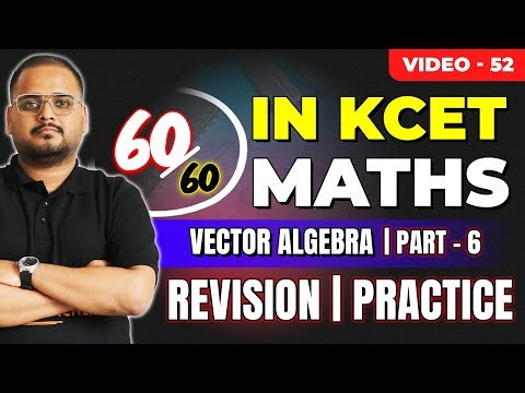 L52 KCET 2025 Maths Course | Vector Algebra- 6 | Revision + PYQs