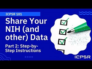 ICPSR 101: Share Your NIH (and other) Data: Part 2 - Step-by-Step Instructions