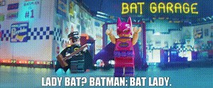 - Lady Bat? - BATMAN: Bat Lady.
