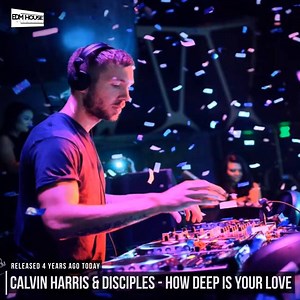 104K views · 2.6K shares | 4 years ago today, Calvin Harris and Disciples released 'How Deep Is Your Love'! | EDMHouseNetwork | Facebook