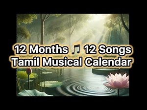 🎶12 Months, 12 Songs! | தமிழ் பாடல்களும் மாதங்களும்| Musical Calendar in Tamil | Tamil Melodies 🌙🎵
