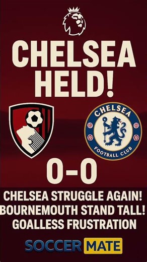 Chelsea Held 0–0 by Bournemouth | Frustrating Night for the Blues