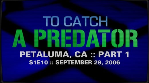 To Catch A Predator :: S1E10 :: Petaluma, CA :: Part 1 :: 2006