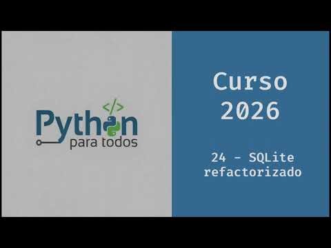 Curso Python 2026 - 24 - Refactorizar SQLite