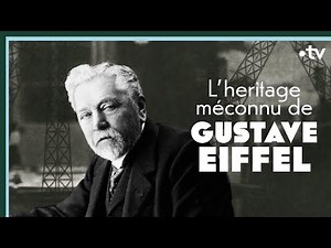 Gustave Eiffel, l'héritage méconnu - Culture Prime