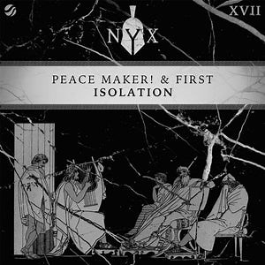PEACE MAKER! & FIRST - Isolation [THE MYTH OF NYX]