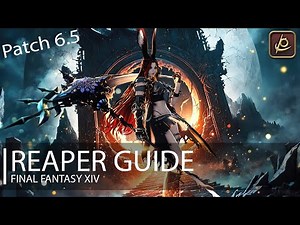 FFXIV: Endwalker Reaper Guide [Patch 6.5]