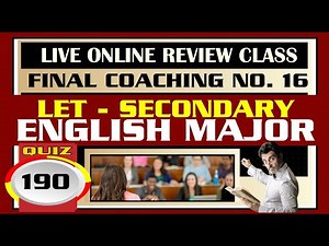 Quiz 190: FINAL COACHING NO. 16...LET - SECONDARY...ENGLISH MAJOR