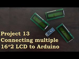 Project 13 - Connecting multiple 16x2 LCD to Arduino.