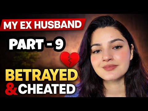 My Ex Cheated On Me Divorce Story ( Part - 9 )