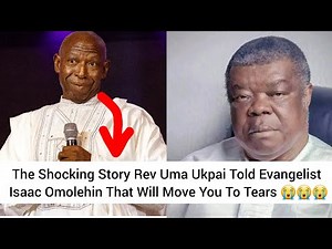 THE SHOCKING STORY REV UMA UKPAI TOLD EVANGELIST ISAAC OMOLEHIN BEFORE HIS DEATH😭😭.