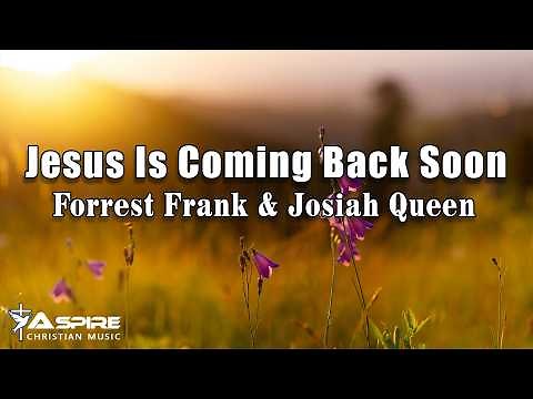 Jesus Is Coming Back Soon - Forrest Frank & Josiah Queen (Lyric Video)