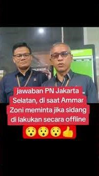 INILAH JAWABAN PN JAKARTA SELATAN DISAAT AMAR ZONI MEMINTA SIDANG DILAKUKAN OFFLINE