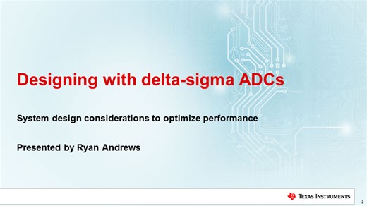 Entwickeln mit Delta-Sigma-ADCs: Überlegungen zum Systemdesign zwecks Optimierung der Leistung | TI.com