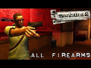 Manhunt 2 | All Firearms