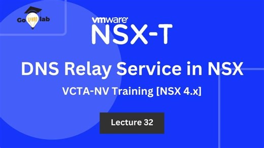 VMware NSX 4.x Training | Lecture No. 32| NSX DNS Relay Service | Use Cases Benefits | GoVMlab | Priya - GoVMlab