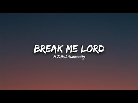 Break me lord | Christian Worship | Bethel Music | El Bethel Community
