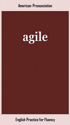 agile, How to Say or Pronounce AGILE in American, British English, Pronunciation