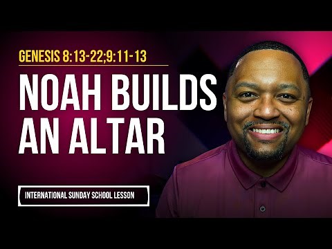 Genesis 8:13-22; 9:11-13 | Noah Builds an Altar