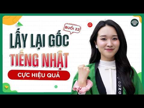 Buổi 22 - Xóa mất gốc tiếng Nhật dễ dàng (Ngữ pháp N5, N4)| Học tiếng Nhật miễn phí