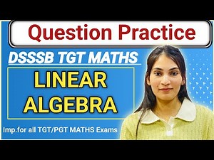 Linear Algebra Questions Practice | DSSSB TGT MATHS