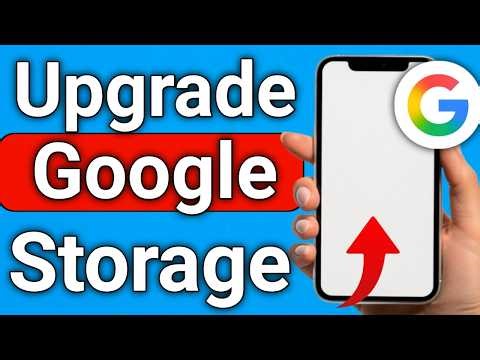 How to Upgrade Google Storage Step By Step Guide