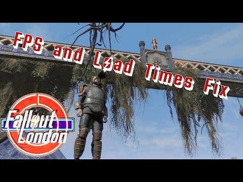 Fallout London FPS and Load Times Fix