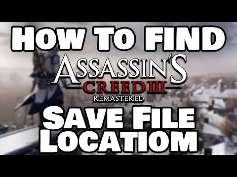 How To Find Assassin's Creed III Remastered Save File Location