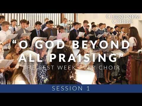 O God Beyond All Praising | Christendom College Best Week Ever Choir | Session 1