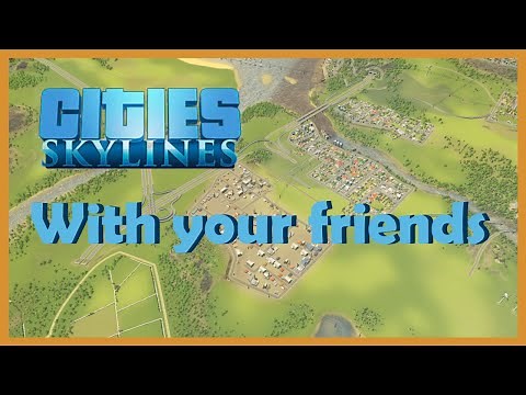 How to play cities skylines with your friends (BROKEN, due to update).