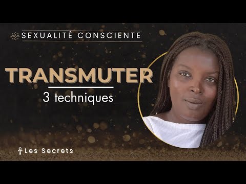 Transmuter l’énergie sexuelle : 3 techniques que personne ne t’a apprises