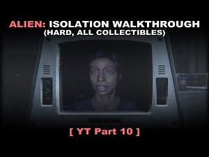 Alien: Isolation walkthrough part 10 (Hard, All collectibles, No commentary ✔) PC