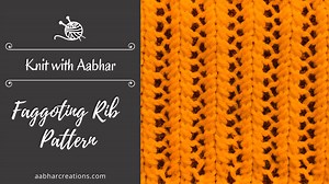 Faggoting Rib Stitch Pattern | Knit with Aabhar | Aabhar Creations