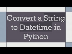 Convert a String to Datetime in Python