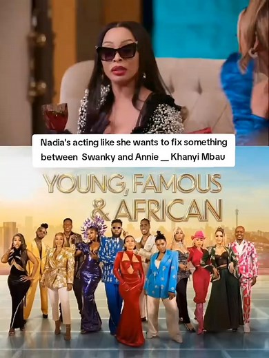 Nadia's acting like she wants to fix something betweenSwanky and Annie __ Khanyi Mbau #bricepromotionz #netflix #quincandylyrics #youngfamousandafrican #quincandylyrics #quincandyupdates #qmoviesconnection | Zari Hassan Updates