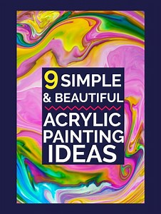 9 Easy Acrylic Painting Ideas: You Can Make Art, Really!