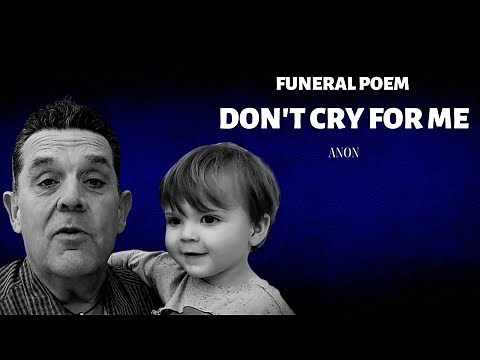Funeral Poem - Don't cry for me - Anon