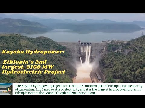 Koysha Hydropower: Ethiopia’s 2nd largest, 2160 megawatts (MW) Hydroelectric Project