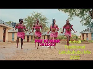 ! LAKUBUKUBU MIXX VOL 2- PAT KI MAR--NONNSTOP-2025 ACHOLI TRADITIONAL MUSIC- DJ ZEE UG (2).mp4