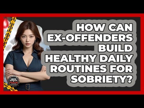 How Can Ex-offenders Build Healthy Daily Routines For Sobriety? - Jail & Prison Insider