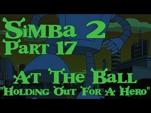 "Simba" (Shrek) 2 Part 17 - At The Ball "Holding Out For A Hero"