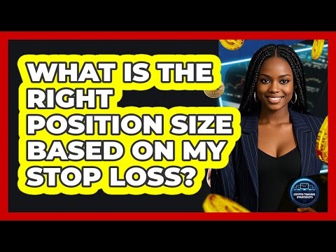 What Is The Right Position Size Based On My Stop Loss?
