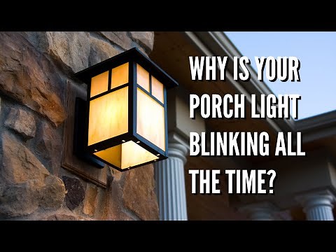 Why Is Your Porch Light Blinking All the Time? ( Easy Ways To Fix)