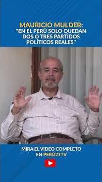 Mauricio Mulder: "En el Perú solo quedan dos o tres partidos políticos reales"